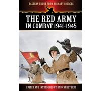 Red Army in Combat 1941-1945 (Eastern Front from Primary Sources)