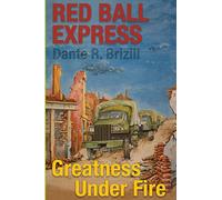 Red Ball Express: Greatness Under Fire: 2