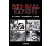 Red Ball Express: Supply Line from the D-Day Beaches (Us Army Transport)