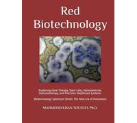 Red Biotechnology: Exploring Gene Therapy, Stem Cells, Nanomedicine, Immunotherapy, and Precision Healthcare Systems (Biotechnology Spectrum Series: The New Era of Innovation)