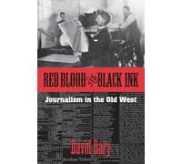 Red Blood and Black Ink: Journalism in the Old West