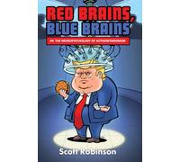 Red Brains, Blue Brains: #4: The Neuropsychology of Authoritarianism: 7