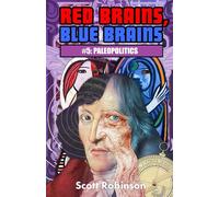 Red Brains, Blue Brains: #5: Paleopolitics: 9
