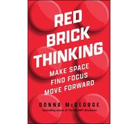 Red Brick Thinking: Make Space. Find Focus. Move Forward.