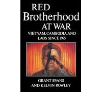 Red Brotherhood at War: Vietnam, Cambodia and Laos since 1975