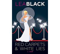 Red Carpets & White Lies: A Novel