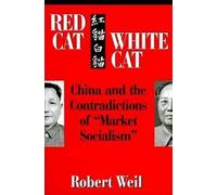 Red Cat, White Cat: China and the Contradictions of "Market Socialism"