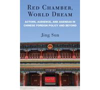 Red Chamber, World Dream: Actors, Audience, and Agendas in Chinese Foreign Policy and Beyond