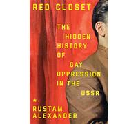 Red Closet: The Hidden History of Gay Oppression in the USSR