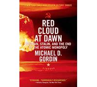 Red Cloud at Dawn: Truman, Stalin, and the End of the Atomic Monopoly