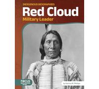 Red Cloud: Military Leader (Indigenous Biographies)