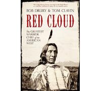 Red Cloud: The Greatest Warrior Chief of the West