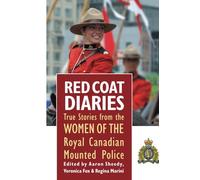 Red Coat Diaries Volume II Volume 2: More True Stories from the Royal Canadian Mounted Police