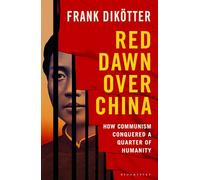 Red Dawn Over China – How Communism Conquered a Quarter of Humanity