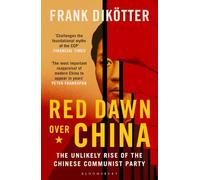 Red Dawn Over China: The Unlikely Rise of the Chinese Communist Party