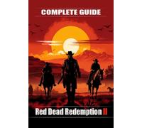 Red Dead Redemption 2 Complete guide and walkthrough: Top Tips and Tricks You Sh