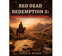 Red Dead Redemption 2: guida non ufficiale al gioco