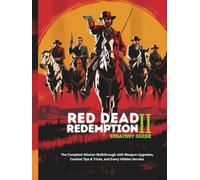 RED DEAD REDEMPTION 2 STRATEGY GUIDE: The Complete Mission Walkthrough with Weapon Upgrades, Combat Tips & Tricks, and Every Hidden Secrets (Strategy and computer video games guide)