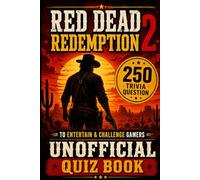Red Dead Redemption 2 Unofficial Quiz Book: 250 Trivia Questions To Entertain & Challenge Gamers (Cool Quiz Books)