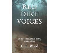 RED DIRT VOICES: Stories from Wagon Wheel Ranch-and What They Reveal
