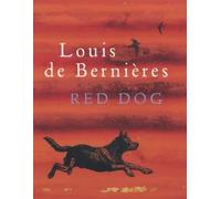 Red Dog: Written by Louis de Bernieres, 2001 Edition, (First Edition, First Impression) Publisher: Martin Secker & Warburg Ltd [Hardcover]