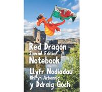 Red Dragon Special Edition Notebook - Llyfr nodiadau ddraig goch: Full colour Notebook Celebrating Wales' famous dragon. Cheeky red dragon character appears on some of the colour lined pages.