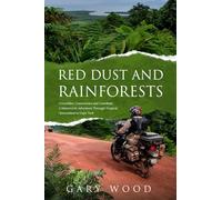 Red Dust and Rainforests: Cannibals, Cassowaries and ill=fated adventurers: a motocycle adventure through the tropics of Queensland to the tip of ... Cape York. (Australian Motorcycle Adventures)