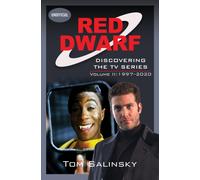 Red Dwarf: Discovering the TV Series: Volume II: 1997-2020