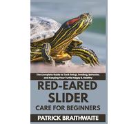 Red-Eared Slider Care for Beginners: The Complete Guide to Tank Setup, Feeding, Behavior, and Keeping Your Turtle Happy & Healthy