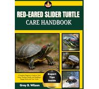 RED-EARED SLIDER TURTLE CARE HANDBOOK: A Complete Beginner’s Guide to Tank Setup, Feeding, Health, and Building a Happy Bond with Your Turtle