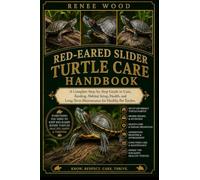 RED-EARED SLIDER TURTLE CARE HANDBOOK: A Complete Step-by-Step Guide to Care, Feeding, Habitat Setup, Health, and Long-Term Maintenance for Healthy Pet Turtles.