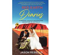 Red Earth Diaries - A Migrant Couple's Backpacking Adventure in Australia