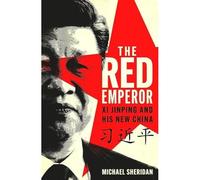 Red Emperor : Xi Jinping and His New China - NEW Michael Sherida 2025