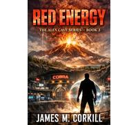 Red Energy. The Alex Cave Series book 3.: Alien technology could cause a super eruption.