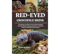 RED-EYED CROCODILE SKINK: Everything You Need To Know About Red-Eyed Crocodile Skinks Breeding, Health Care, Behavior, Habitat, Handling And Much More.