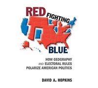 Red Fighting Blue: How Geography and Electoral Rules Polarize American Politics