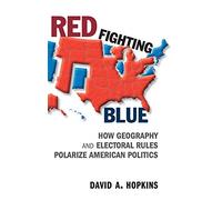Red Fighting Blue: How Geography and Electoral Rules Polarize American Politics