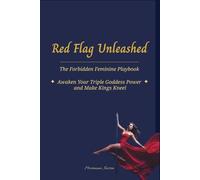 Red Flag Unleashed: The Forbidden Feminine Playbook - Awaken Your Triple Goddess Power and Make Kings Kneel - (Queen Out Loud)