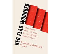 Red Flag Wounded: Stalinism, and the Fate of the Soviet Experiment