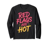 Red Flags are Hot Toxic Relationship Warning Love |- Long Sleeve T-Shirt