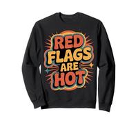Red Flags Are Hot Toxic Relationship Warning Love |- Sweatshirt