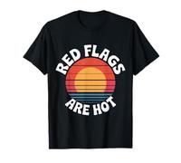 Red Flags are Hot Toxic Relationship Warning Love |- T-Shirt