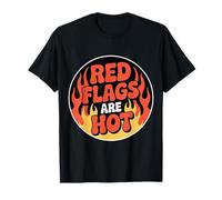Red Flags are Hot Toxic Relationship Warning Love - T-Shirt