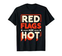 Red Flags are Hot Toxic Relationship Warning Love |- T-Shirt
