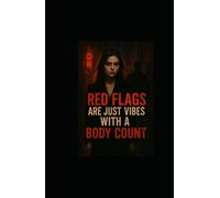 Red Flags Are Just Vibes with a Body Count