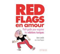 Red flags en amour - Petit guide pour esquiver les relations toxiques
