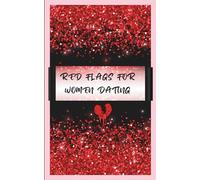 Red Flags for Women Dating: Stopping the Heartache