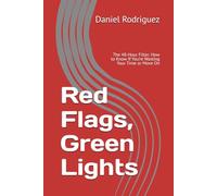 Red Flags, Green Lights: The 48-Hour Filter: How to Know If You’re Wasting Your Time or Move On