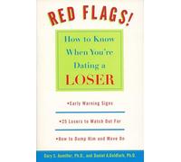 Red Flags!: How to Know When You're Dating a Loser