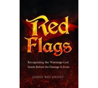 Red Flags: Recognizing the Warnings God Sends Before the Damage is Done